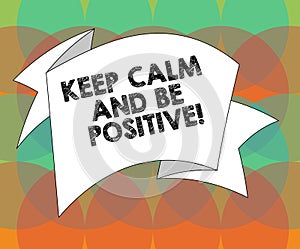 Word writing text Keep Calm And Be Positive. Business concept for Stay calmed positivity happiness smiling Folded 3D