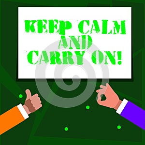 Word writing text Keep Calm And Carry On. Business concept for slogan calling for persistence face of challenge Two