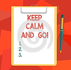 Word writing text Keep Calm And Go. Business concept for Be relaxed and continue working Motivation inspiration Blank