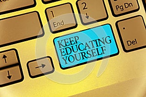 Word writing text Keep Educating Yourself. Business concept for dont stop studying Improve yourself using Courses Keyboard blue ke