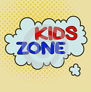Word writing text Kids Zone. Business concept for An area or a region designed to enable children to play and enjoy