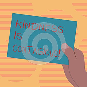 Word writing text Kindness Is Contagious. Business concept for it ignites the desire to reciprocate and pass it on Drawn