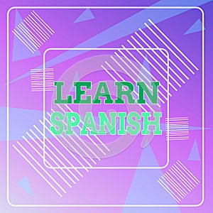 Word writing text Learn Spanish. Business concept for Translation Language in Spain Vocabulary Dialect Speech Geometric