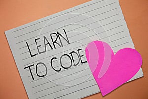Word writing text Learn To Code. Business concept for Learn to write Software Be a Computer Programmer Coder