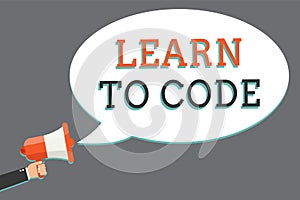 Word writing text Learn To Code. Business concept for Learn to write Software Be a Computer Programmer Coder Man holding megaphone