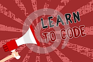 Word writing text Learn To Code. Business concept for Learn to write Software Be a Computer Programmer Coder Man holding megaphone