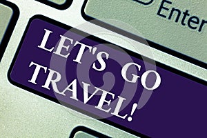 Word writing text Let S Is Go Travel. Business concept for Plan a trip visit new places countries cities adventure