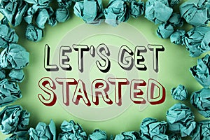 Word writing text Lets Get Started. Business concept for beginning time motivational quote Inspiration encourage written on plain