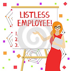 Word writing text Listless Employee. Business concept for an employee who having no energy and enthusiasm to work White