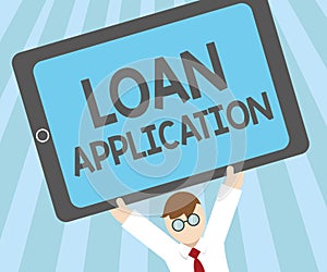 Word writing text Loan Application. Business concept for Document that provides financial information about borrower