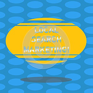 Word writing text Local Search Marketing. Business concept for Physical business Facetoface contact with customers Blank