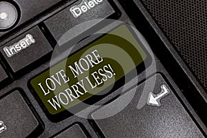 Word writing text Love More Worry Less. Business concept for Have a good attitude motivation be lovable enjoy life