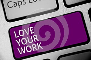 Word writing text Love Your Work. Business concept for Make things that motivate yourself Passion for a job Keyboard purple key In
