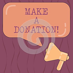 Word writing text Make A Donation. Business concept for Donate giving things not used any more to needed showing