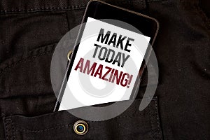 Word writing text Make Today Amazing Motivational Call. Business concept for Productive Moment Special Optimistic Cell phone black