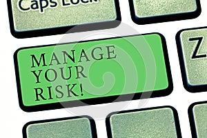 Word writing text Manage Your Risk. Business concept for practice of identifying potential risks in advance Keyboard key