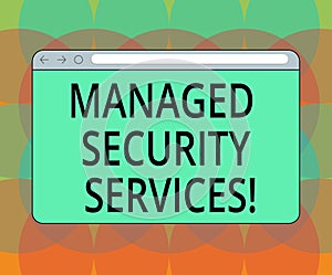 Word writing text Managed Security Services. Business concept for approach in analysisaging clients security needs Monitor Screen