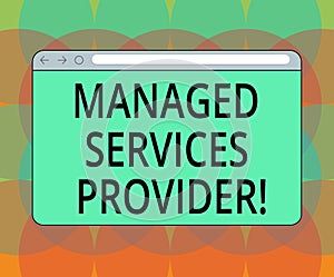 Word writing text Managed Services Provider. Business concept for IT service company that offers service to end user