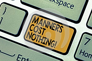 Word writing text Manners Cost Nothing. Business concept for No fee on expressing gratitude or politeness to others photo