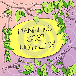 Word writing text Manners Cost Nothing. Business concept for No fee on expressing gratitude or politeness to others Tree