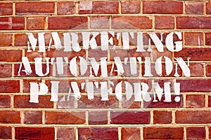 Word writing text Marketing Automation Platform. Business concept for automate repetitive task related to marketing.
