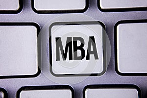Word writing text Mba. Business concept for Master of Business Administration Advance Degree After College Studies written on Whit