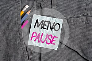 Word writing text Meno Pause. Business concept for the process through which a ceases to be fertile or menstruate