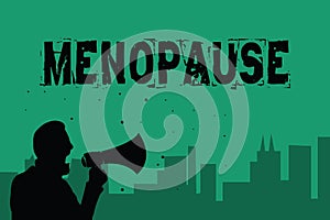 Word writing text Menopause. Business concept for Period of permanent cessation or end of menstruation cycle Man holding megaphone