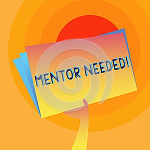 Word writing text Mentor Needed. Business concept for Guidance advice support training required Hand Holding and Raising