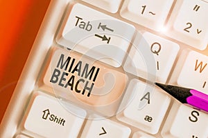 Word writing text Miami Beach. Business concept for the coastal resort city in MiamiDade County of Florida.