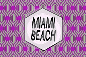 Word writing text Miami Beach. Business concept for the coastal resort city in MiamiDade County of Florida Repeating