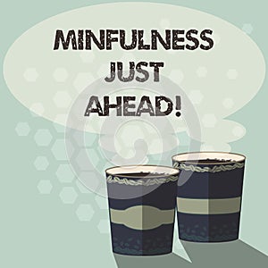 Word writing text Mindfulness Just Ahead. Business concept for training your mind to concentrate on the present Two To Go Cup with
