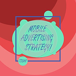 Word writing text Mobile Advertising Strategy. Business concept for marketing business to plea to mobile device user