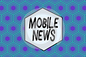 Word writing text Mobile News. Business concept for the delivery and creation of news using mobile devices Repeating