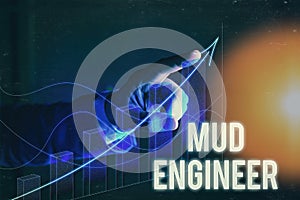 Word writing text Mud Engineer. Business concept for liable for making mixture of fluids used in drilling process photo
