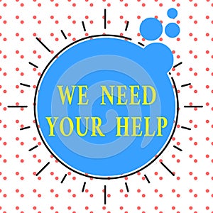 Word writing text We Need Your Help. Business concept for Service Assistance Support Avail Benefit Aid Grant