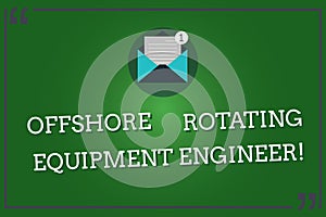 Word writing text Offshore Rotating Equipment Engineer. Business concept for Oil and gas industry engineering Open