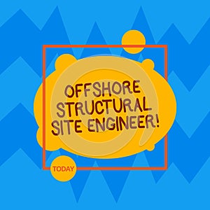 Word writing text Offshore Structural Site Engineer. Business concept for Oil and gas industry engineering Asymmetrical