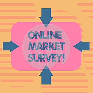 Word writing text Online Market Survey. Business concept for gathering information essential for market research Arrows