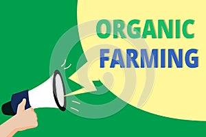 Word writing text Organic Farming. Business concept for an integrated farming system that strives for sustainability