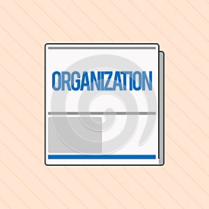 Word writing text Organization. Business concept for Organized group of showing with a particular purpose Business