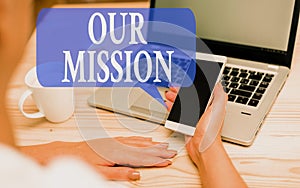 Word writing text Our Mission. Business concept for tasks or schedule we need to made them right in order success woman