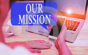 Word writing text Our Mission. Business concept for tasks or schedule we need to made them right in order success woman