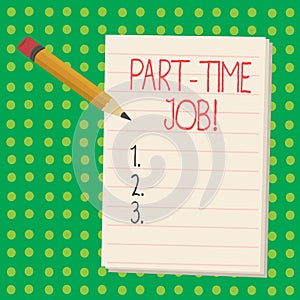 Word writing text Part Time Job. Business concept for Working a few hours per day Temporary Work Limited Shifts.