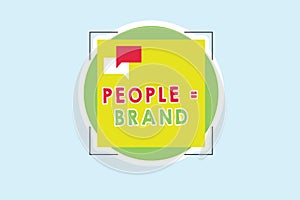 Word writing text People equal Brand. Business concept for Personal Branding Defining personality through the labels