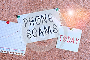 Word writing text Phone Scams. Business concept for use of telecommunications for illegally acquiring money Corkboard