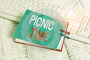 Word writing text Picnic Time. Business concept for period where meal taken outdoors as part of an excursion notebook