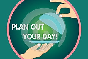Word writing text Plan Out Your Day. Business concept for Make an schedule of activities to do everyday be organized Hu