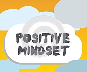 Word writing text Positive Mindset. Business concept for mental and emotional attitude that focuses on bright side