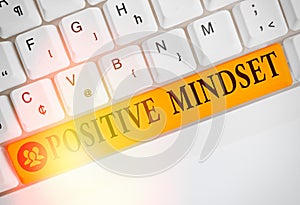 Word writing text Positive Mindset. Business concept for mental and emotional attitude that focuses on bright side